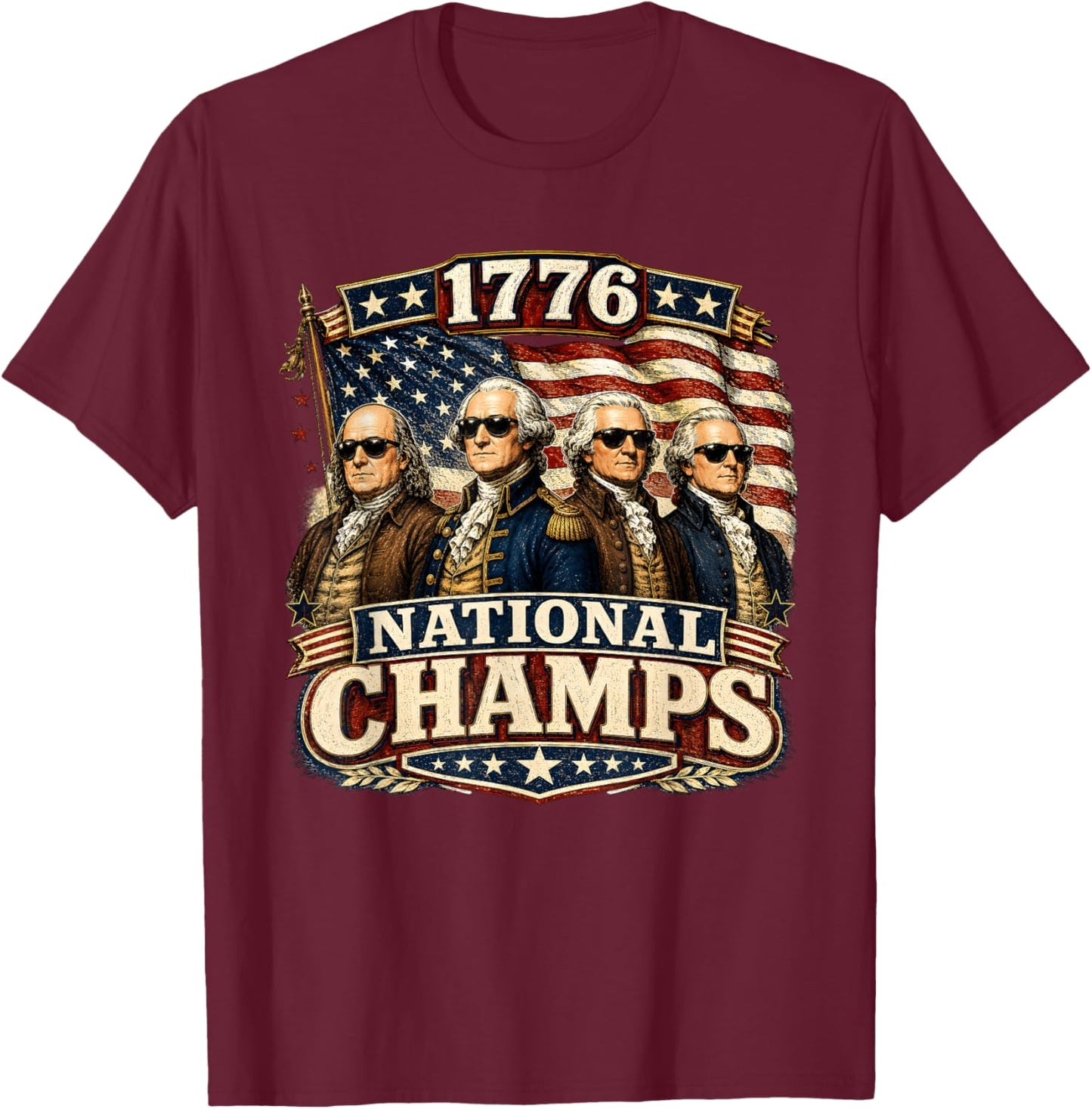 1776 National Champs Funny Patriotic America Founding Father T-Shirt - T-Shirt | Maroon