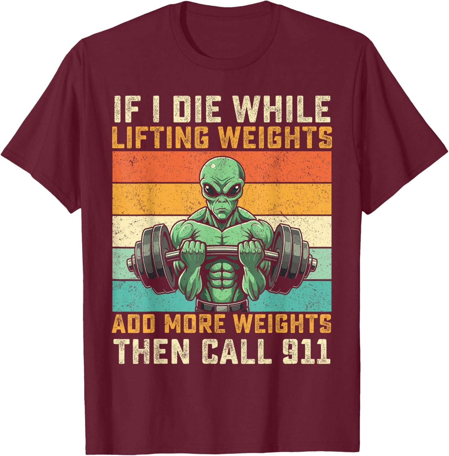 if i die while lifting weights Alien funny workout gym alien T-Shirt - T-Shirt | Maroon
