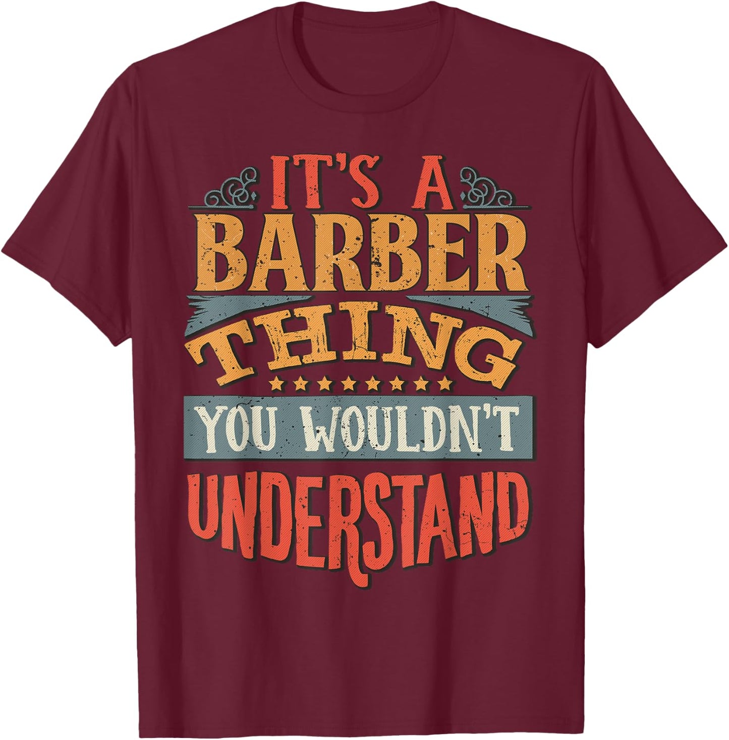 It's A Barber Thing You Wouldn't Understand T-Shirt - T-Shirt | Maroon