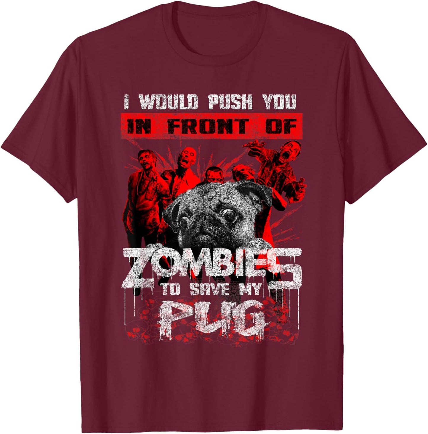 Cute Pugs Halloween Funny Pug Zombie Gift Shirt T-Shirt - T-Shirt | Maroon