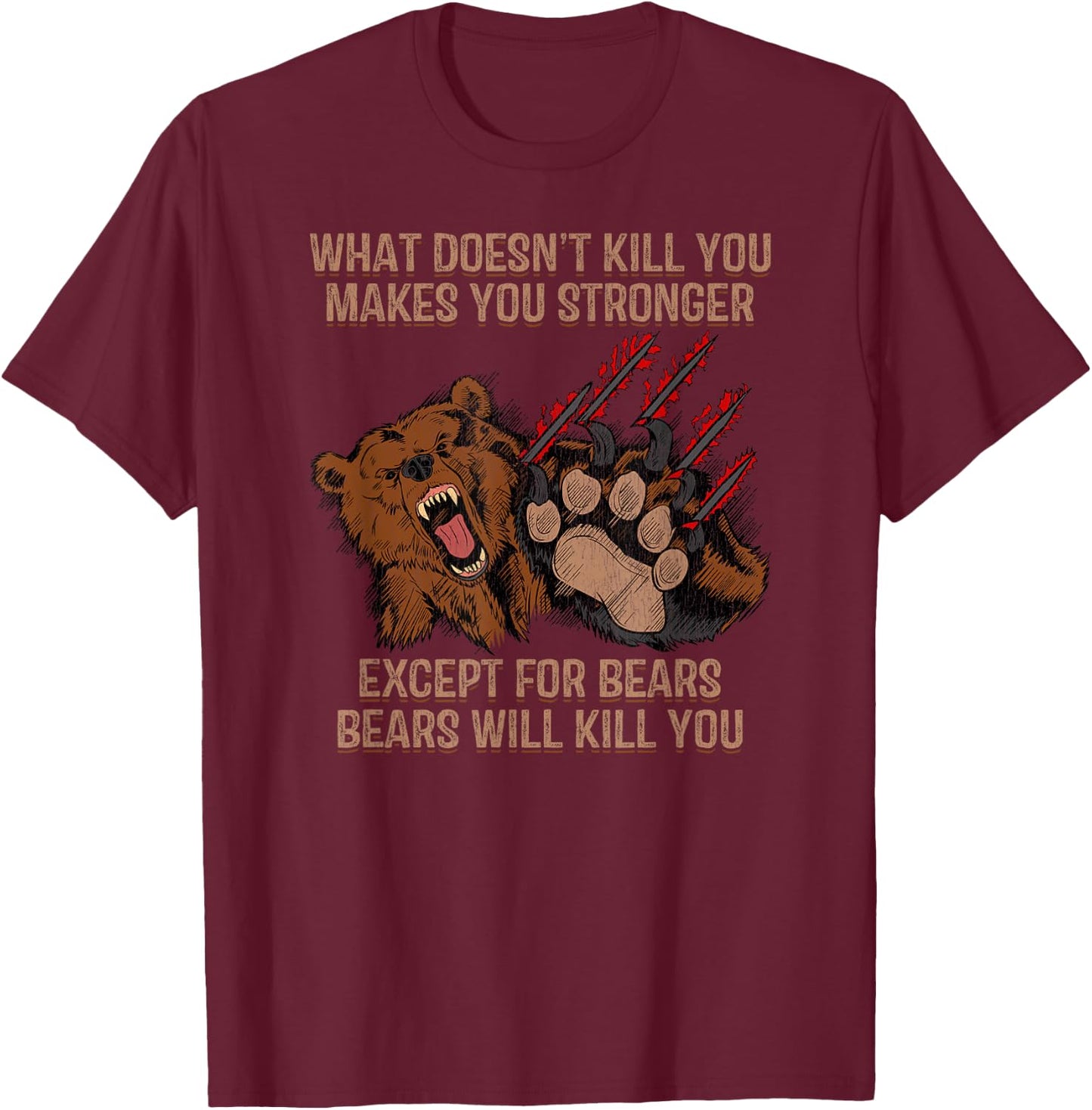 Bears Will Kill You Shirt Funny Bear Hunting Gift T-Shirt - T-Shirt | Maroon