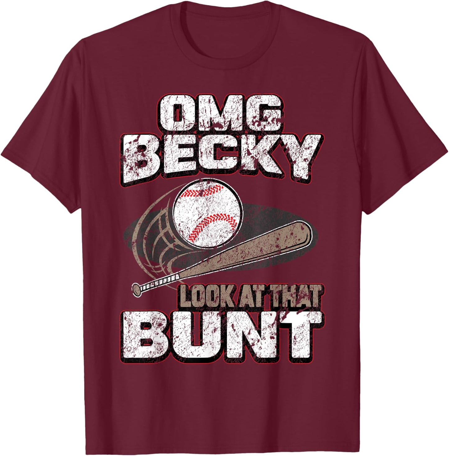 OMG Becky Look at that Bunt Gifts Baseball Shirt Women Kids T-Shirt - T-Shirt | Maroon