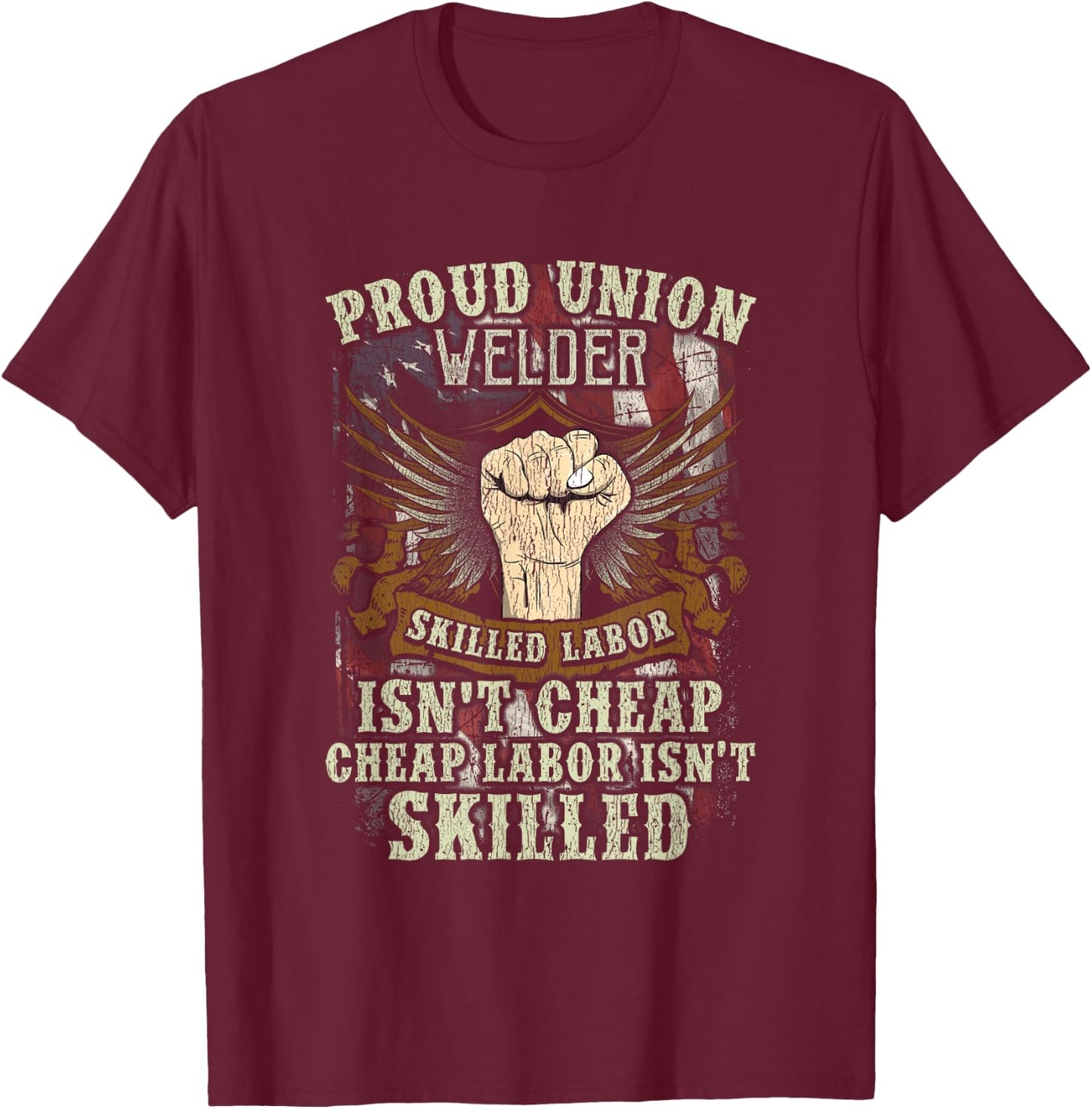 Union Welder Shirt Proud Skilled Labor Isn't Cheap T-Shirt - T-Shirt | Maroon