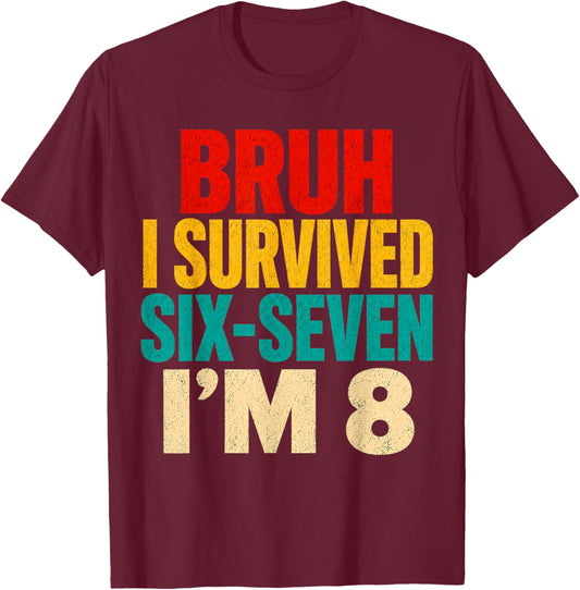 8th Birthday I Survived 6 7 Now I’m 8 Girls Boys Birthday T-Shirt - T-Shirt | Maroon