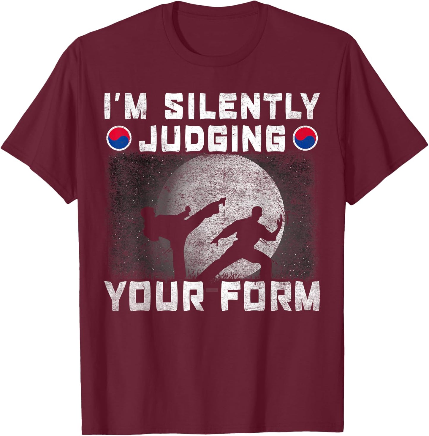 Im Silently Judging Your Form Tang Soo Do T-Shirt - T-Shirt | Maroon