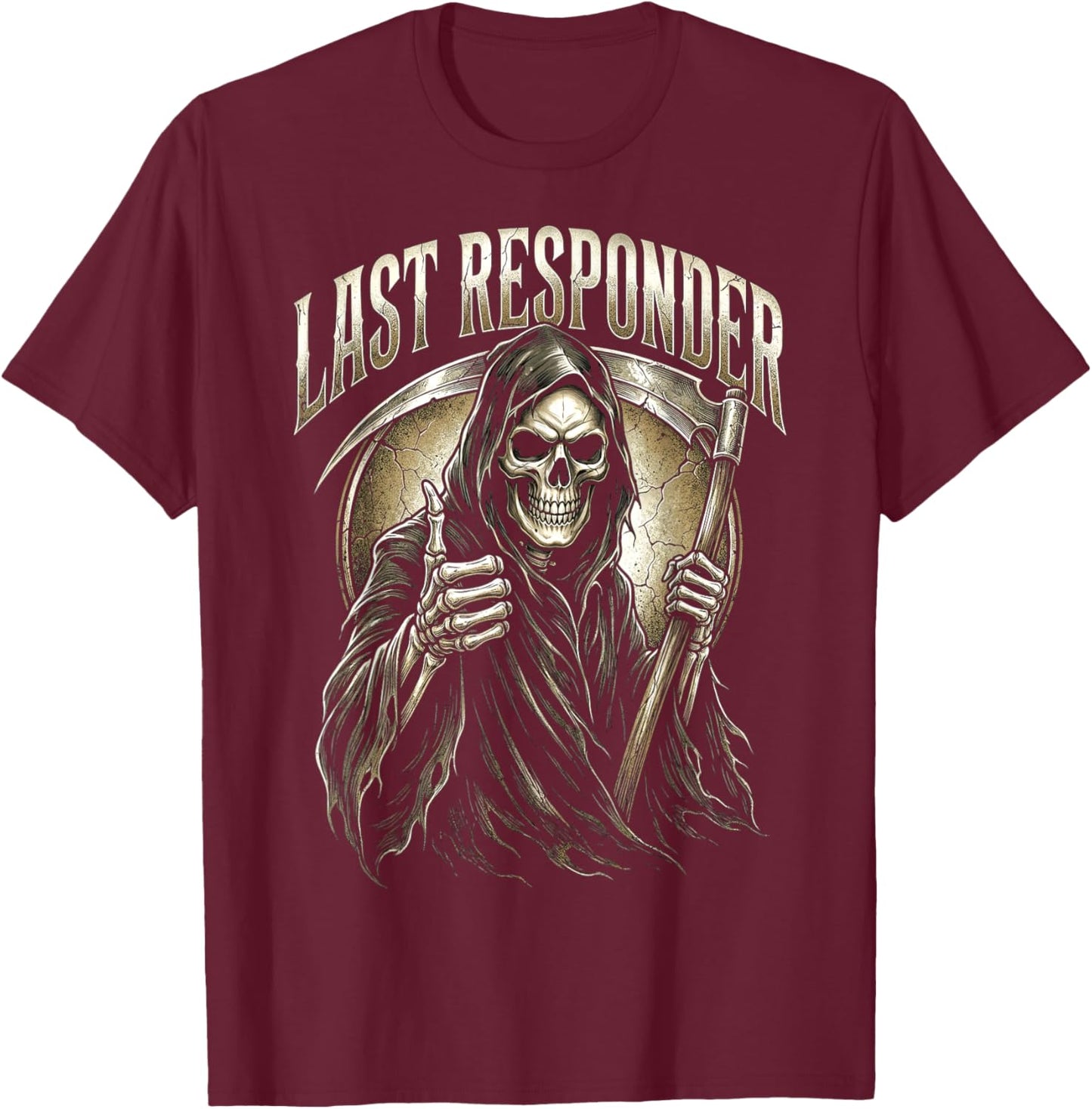 Last Responder Grim Reaper Dark Humor T-Shirt - T-Shirt | Maroon