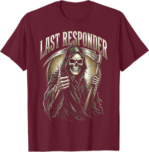 Last Responder Grim Reaper Dark Humor T-Shirt - T-Shirt | Maroon