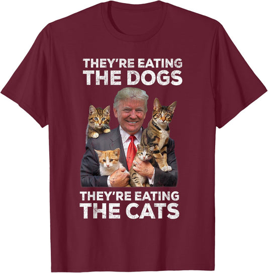 Trump '24 They're Eating The Dogs Cats, Trump 2024 T-Shirt - T-Shirt | Maroon