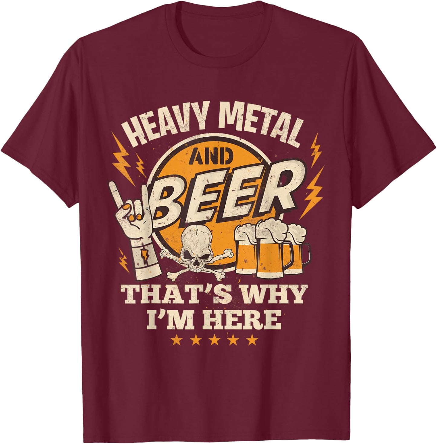 Metalhead Heavy Metal and Beer That's Why I'm Here Punk Rock T-Shirt - T-Shirt | Maroon