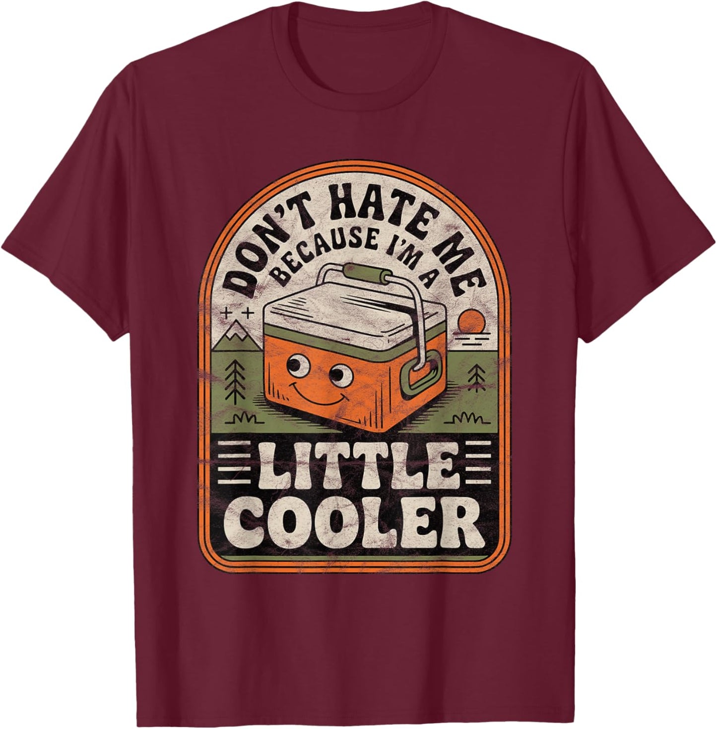 Don’t Hate Me Because I’m a Little Cooler Retro Funny Meme T-Shirt - T-Shirt | Maroon