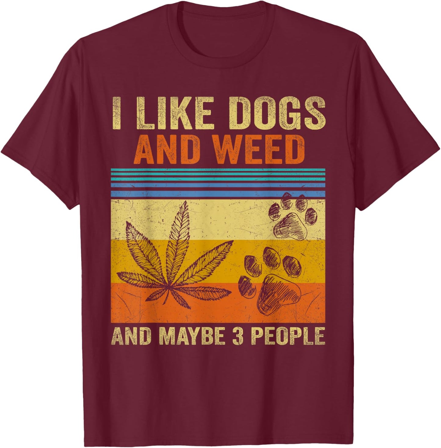 Vintage I Like Dogs And Weed And Maybe 3 People T-Shirt - T-Shirt | Maroon