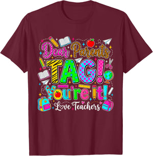 Dear Parents TAG You’re It Love Teachers T-Shirt - T-Shirt | Maroon