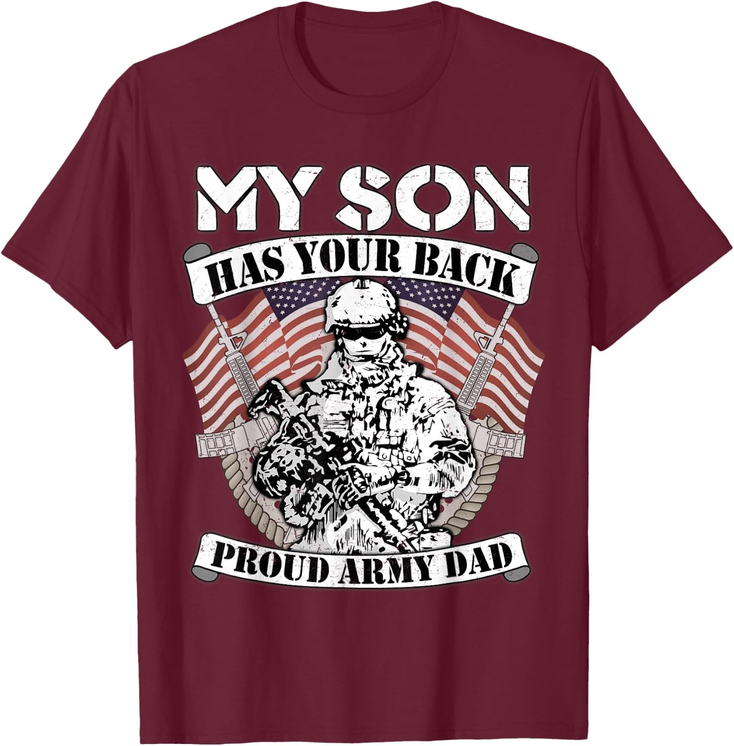 My Son Has Your Back Proud Army Dad - Military Father Gift T-Shirt - T-Shirt | Maroon