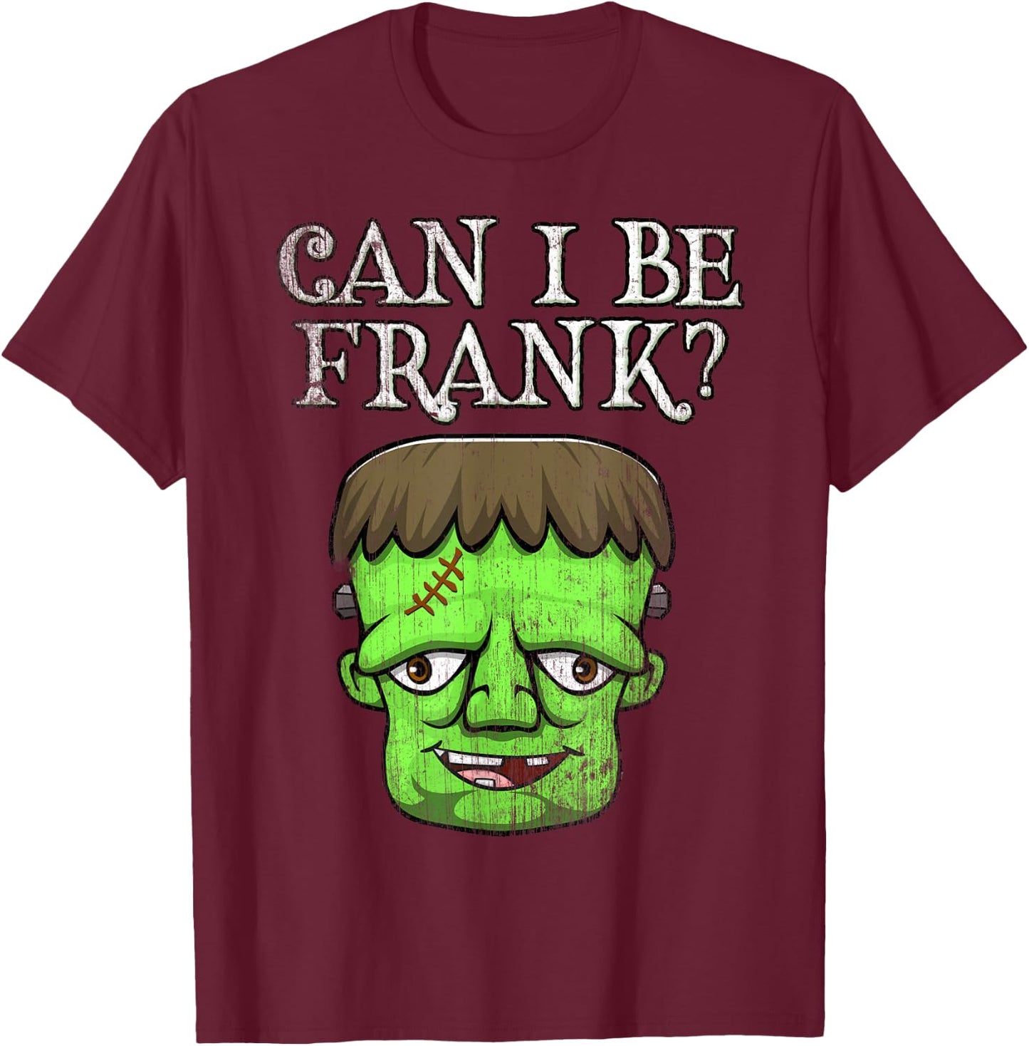 Frankenstein Face Funny Saying Outspoken Monster First Name T-Shirt - T-Shirt | Maroon
