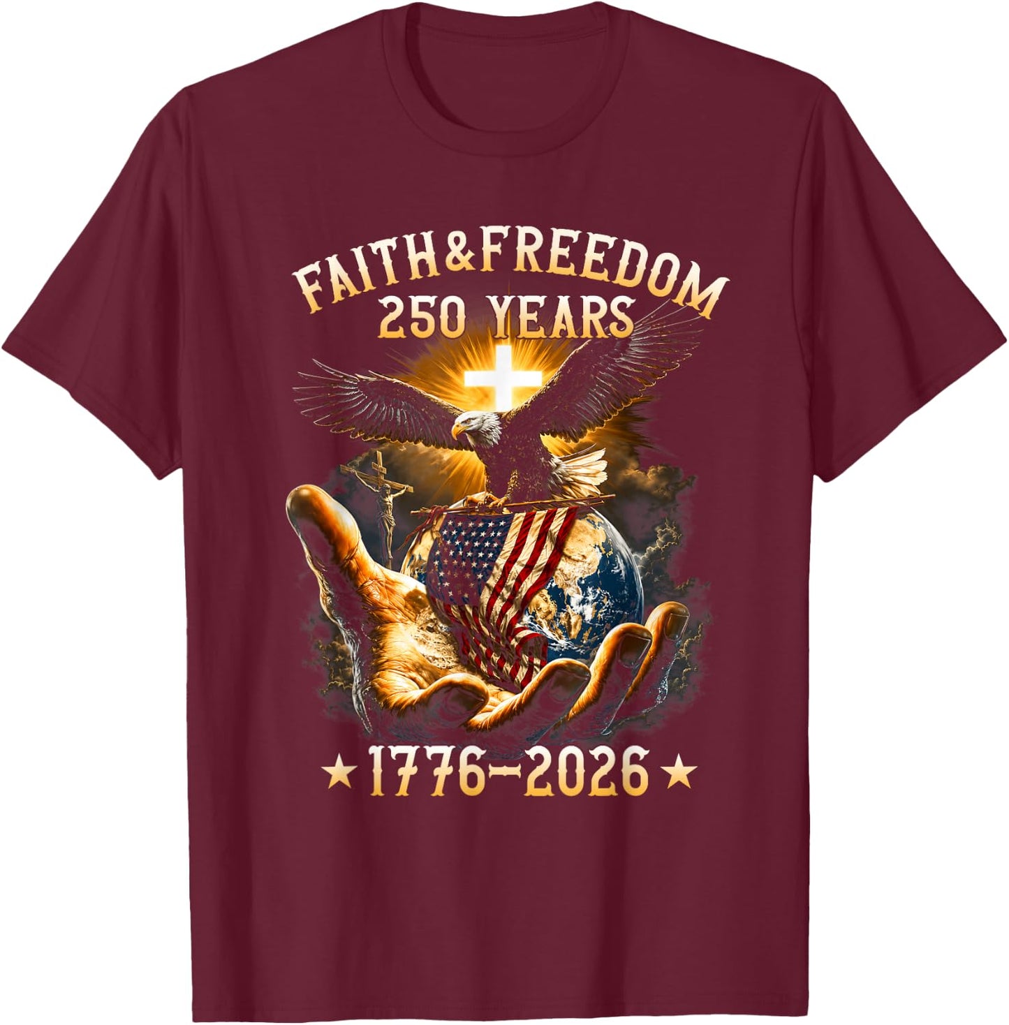 Faith Freedom 250 Years 250th Anniversary USA Independence T-Shirt - T-Shirt | Maroon