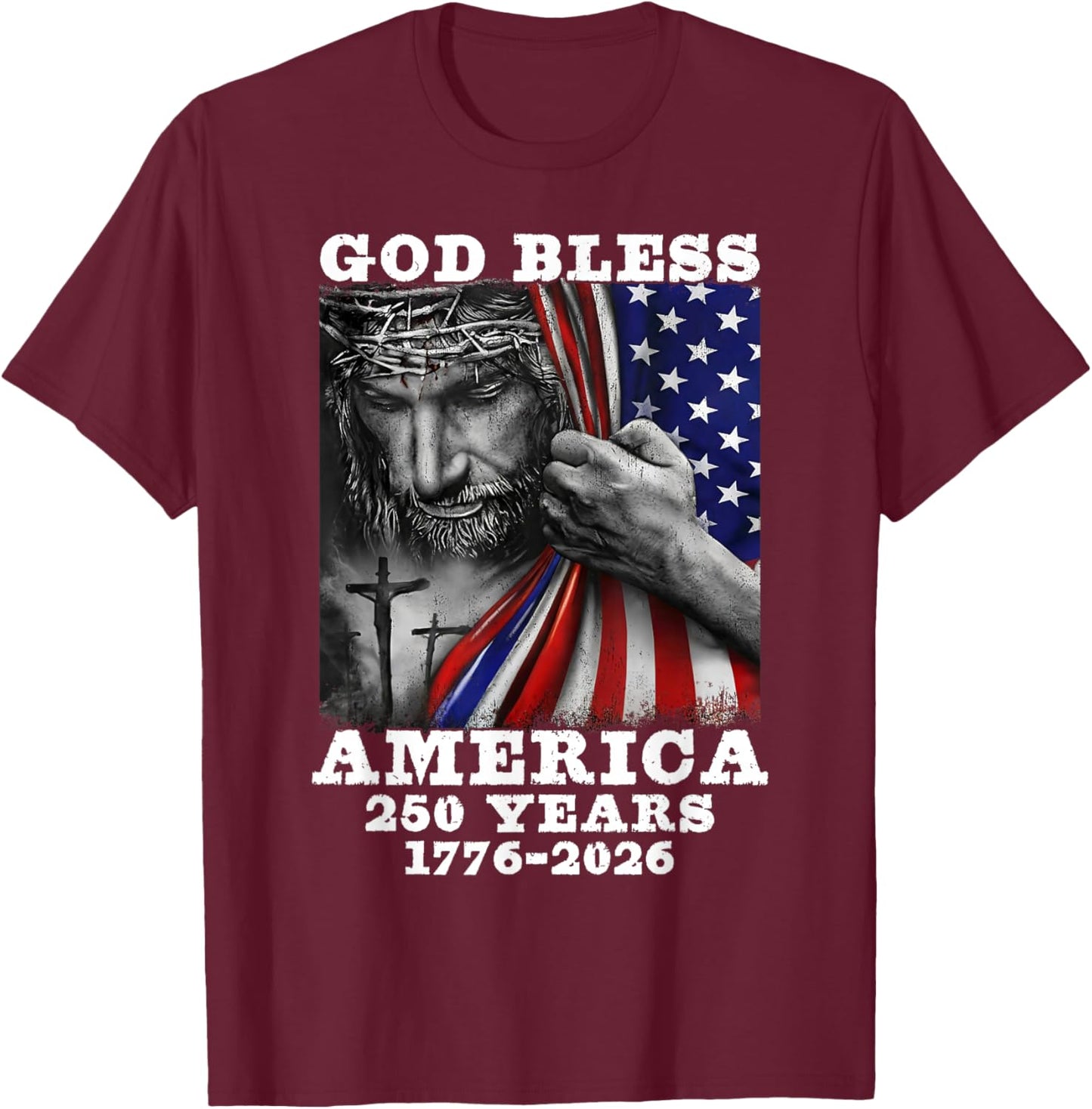 God Bless American Christian Cross Flag 250 Years 1776 2026 T-Shirt - T-Shirt | Maroon