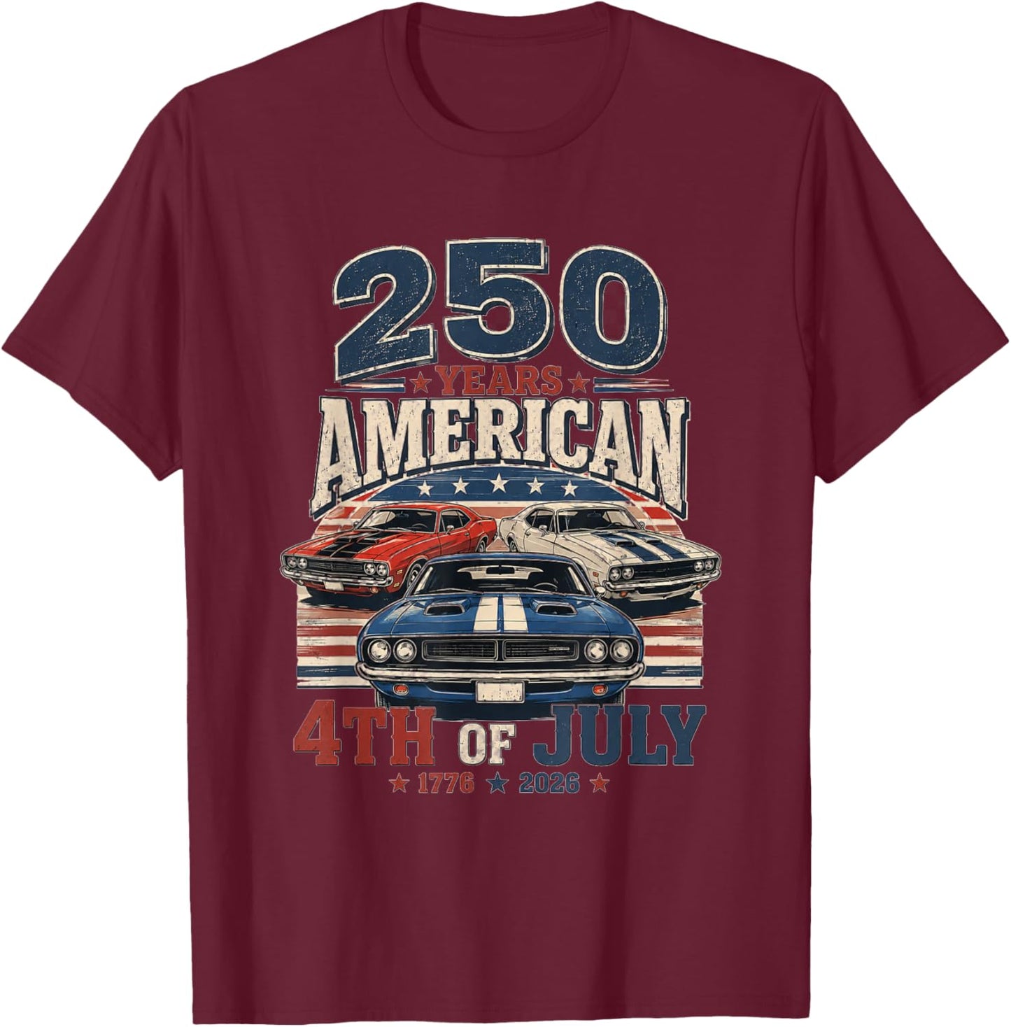 4th of July Vintage Classic Muscle Car 250th Anniversary USA T-Shirt - T-Shirt | Maroon