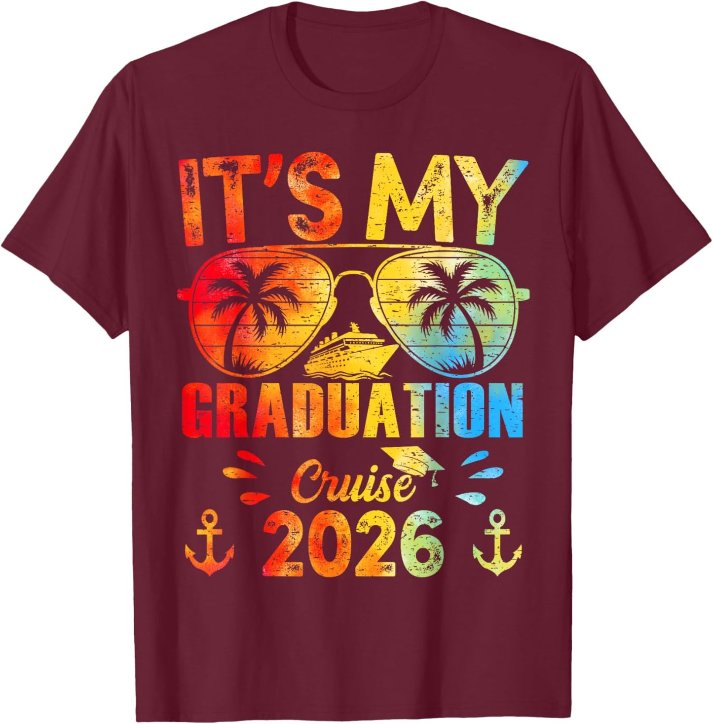 Its My Graduation Cruise 2026 Sunglasses Tie Dye Senior Trip T-Shirt - T-Shirt | Maroon