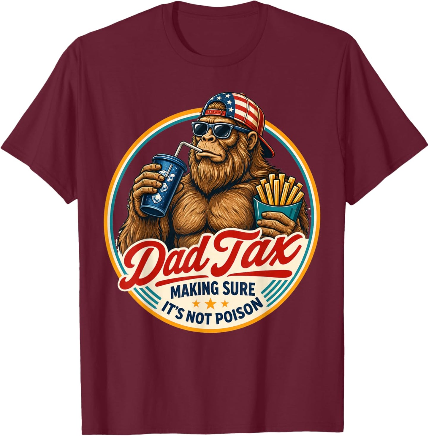 Dad Tax Bigfoot Sasquatch Making Sure It’s Not Poison T-Shirt - T-Shirt | Maroon
