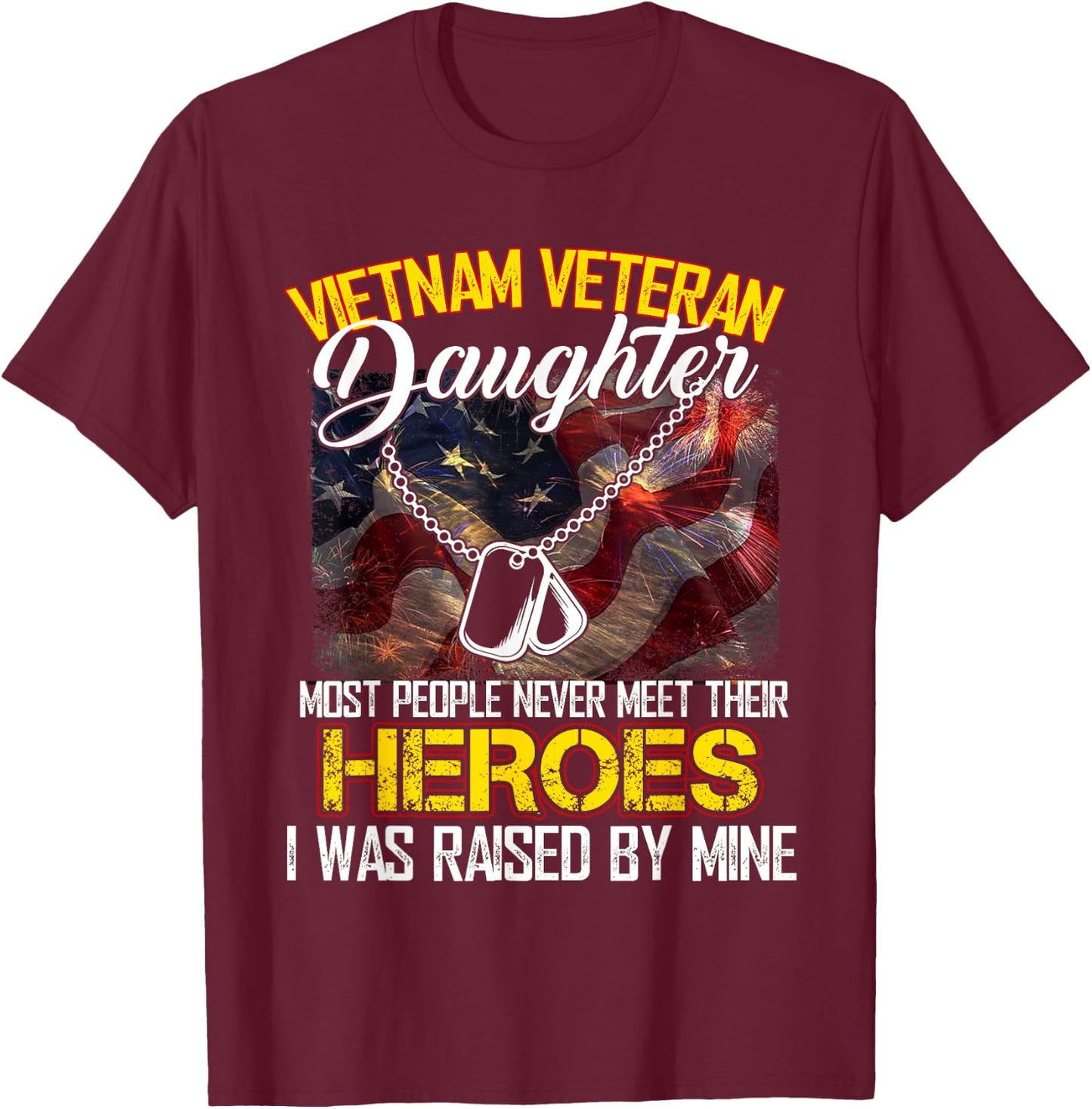 Proud Vietnam Veteran's Daughter I Was Raised By Mine Gift T-Shirt - T-Shirt | Maroon