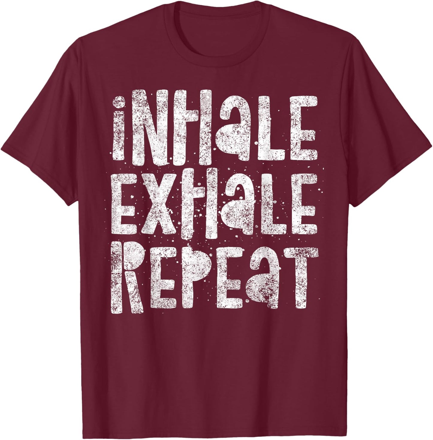 Inhale, Exhale, Repeat, Breath Exercise Calming Yoga Quote T-Shirt - T-Shirt | Maroon
