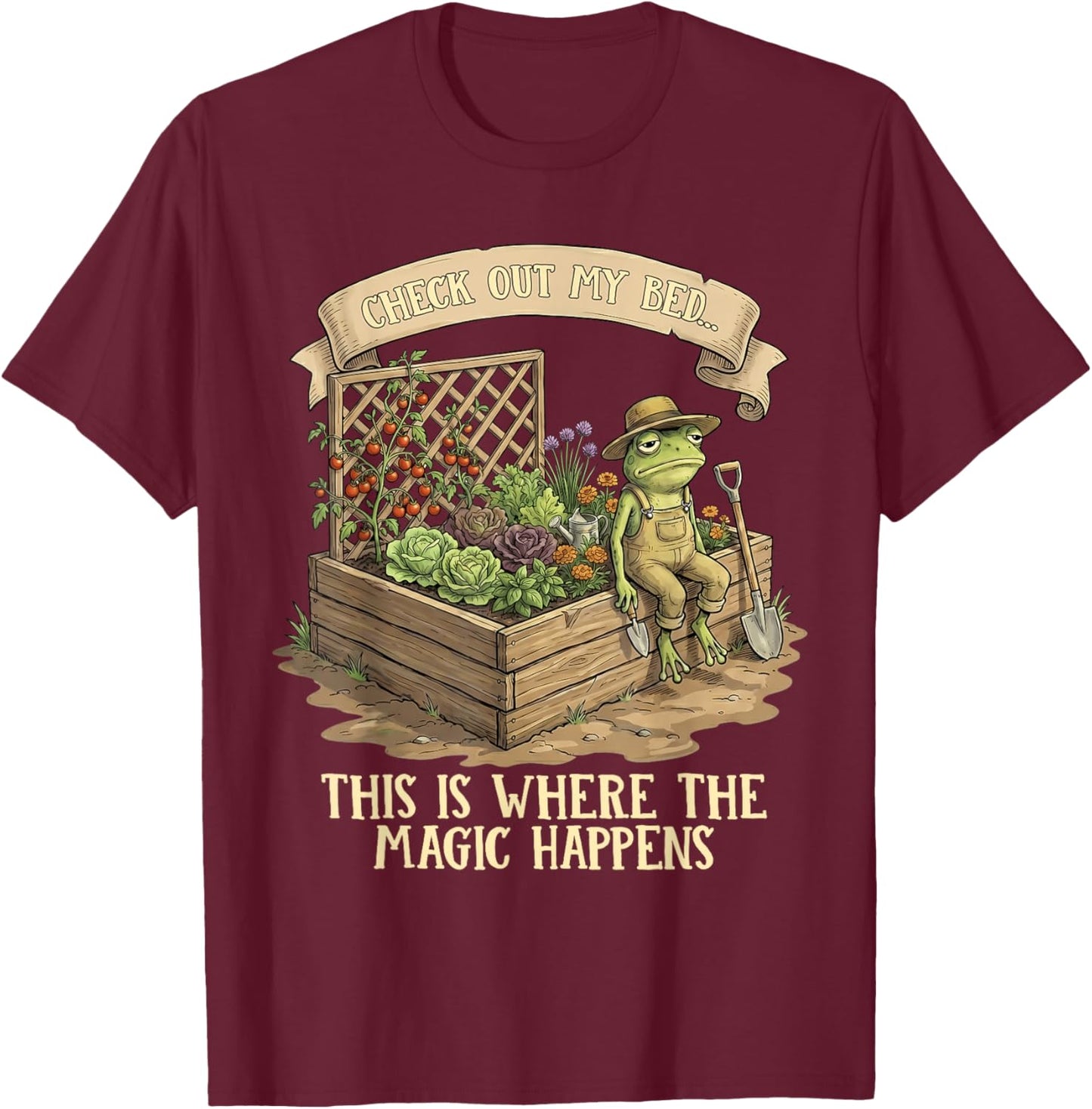 Humor Quote Check Out My Bed Magic Happens Gardener Frog T-Shirt - T-Shirt | Maroon