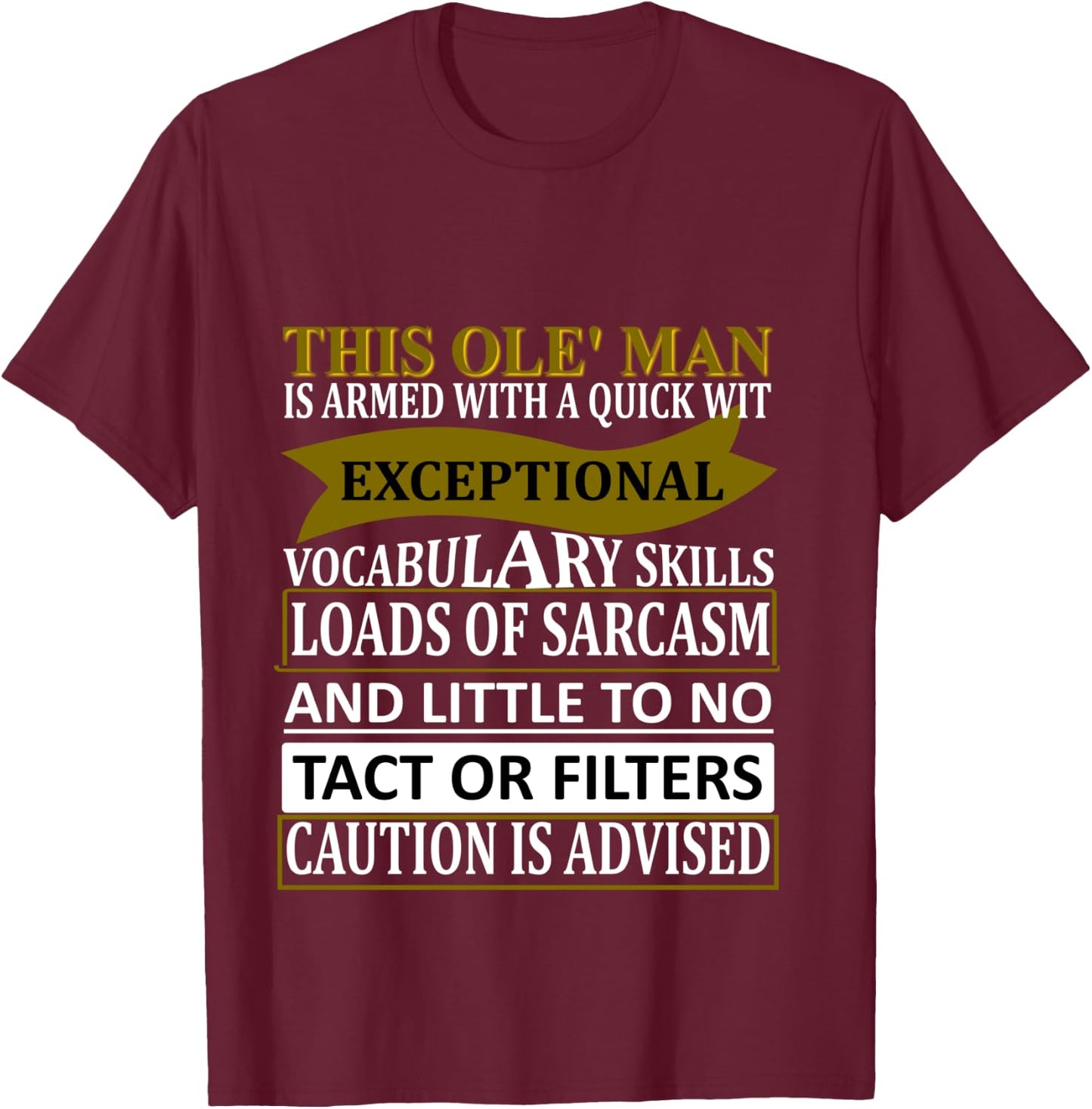 This Old Man Witty Funny Sarcasm Saying T-Shirt - T-Shirt | Maroon