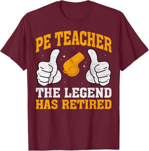 PE Teacher The Legend Has Retired - Physical Education T-Shirt - T-Shirt | Maroon