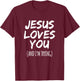Jesus Loves You (And I'm Trying) Funny Christian Design T-Shirt - T-Shirt | Maroon