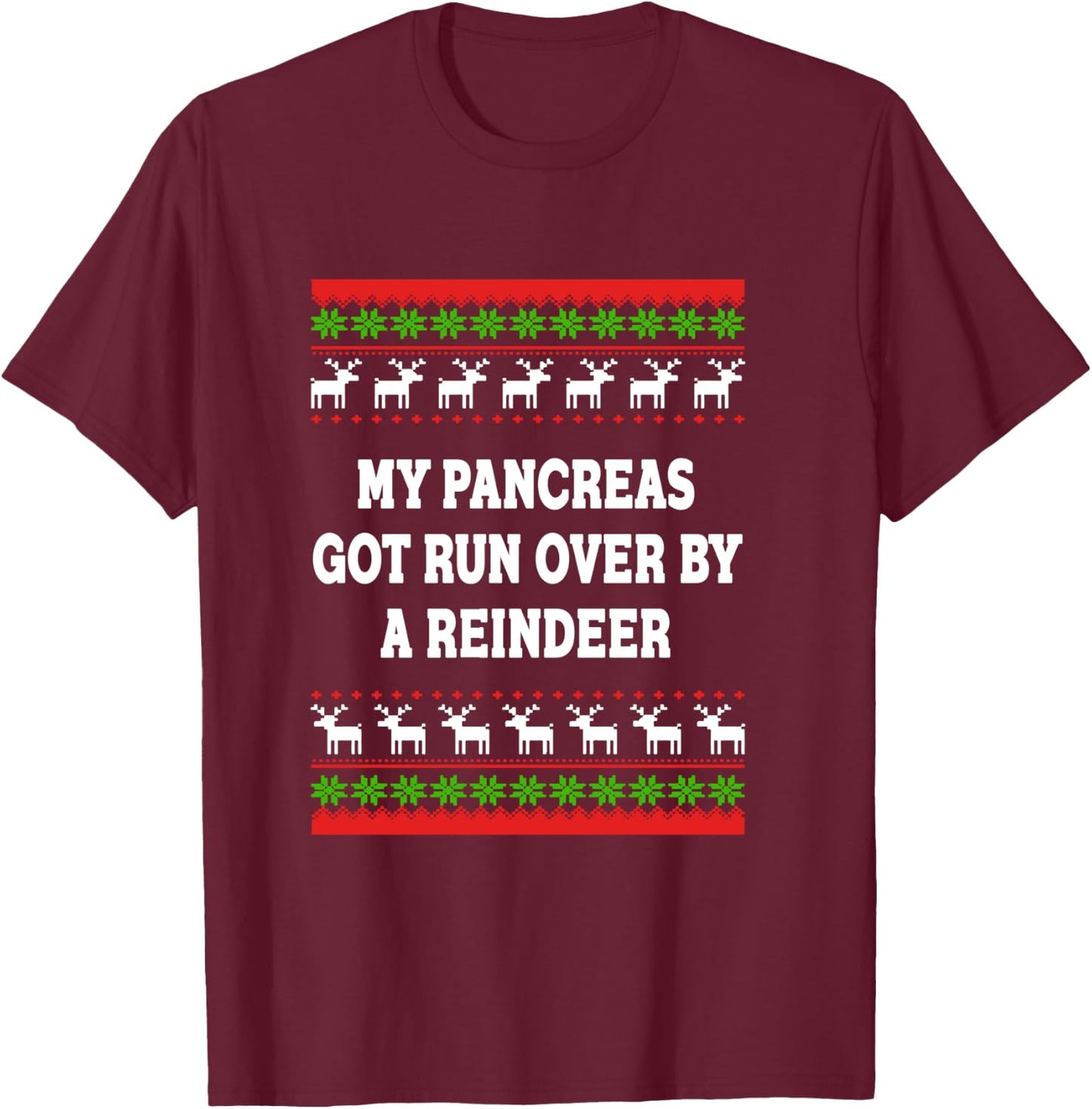 Funny Shirt For Diabetes Warriors : My Pancreas Got Run Over By A Reindeer T-Shirt - T-Shirt | Maroon