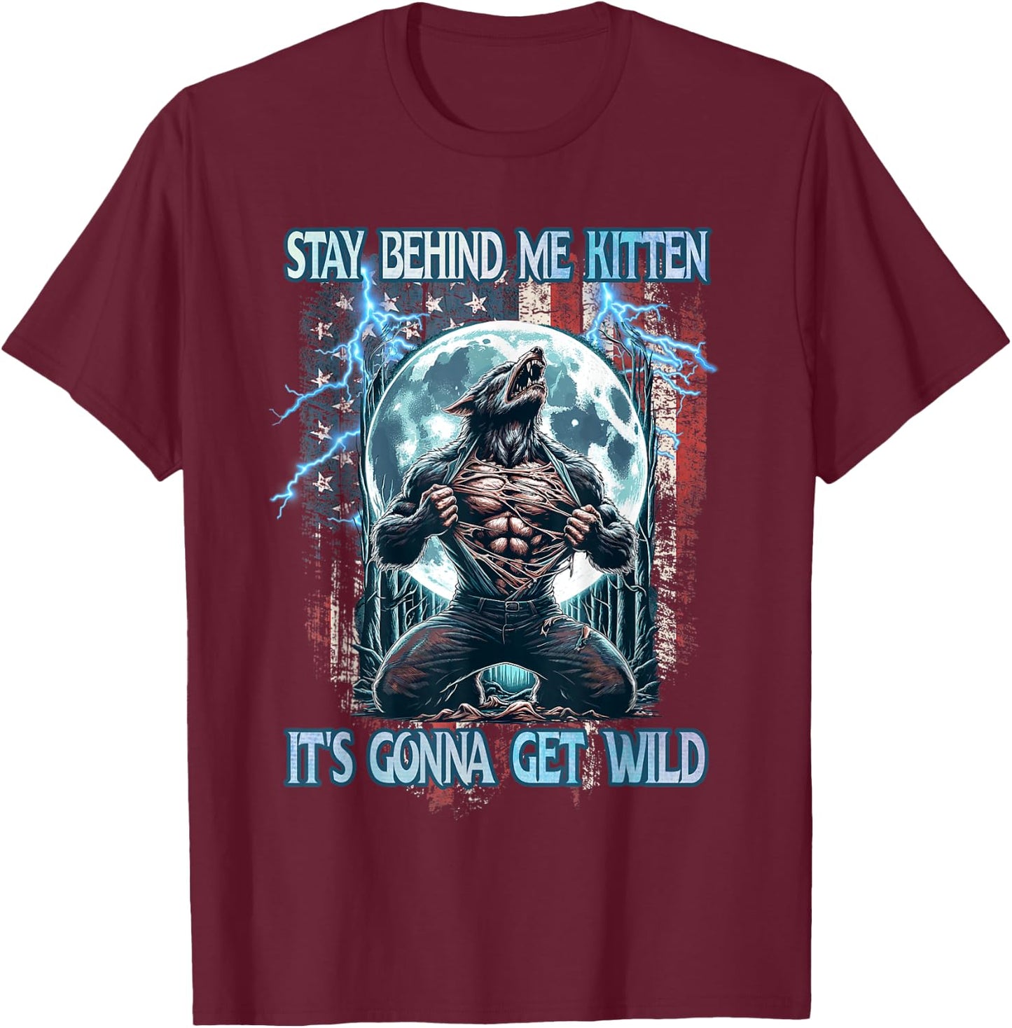Stay Behind Me Kitten It's Gonna Get Wild Alpha Wolf Meme T-Shirt - T-Shirt | Maroon