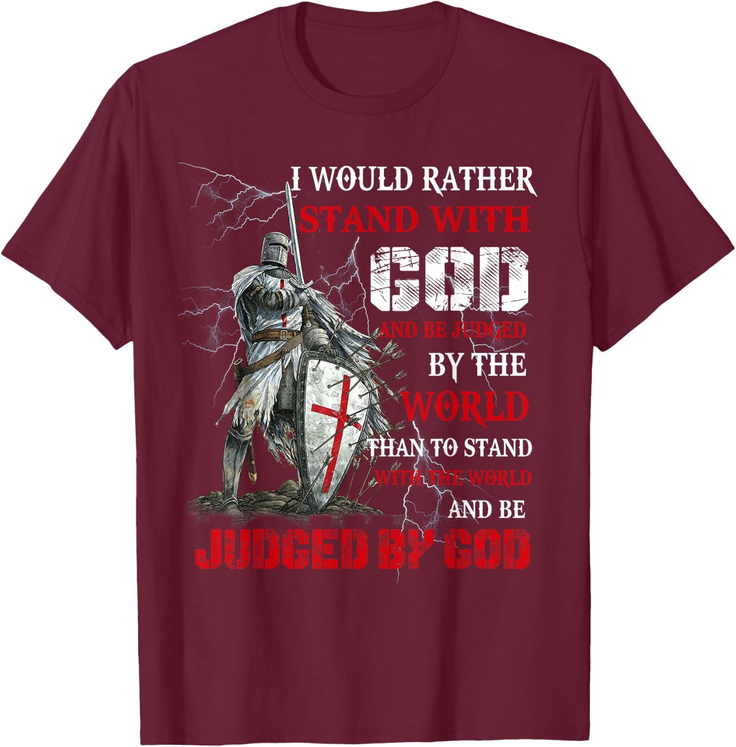 I Would Rather Stand With God Knight templar T-Shirt - T-Shirt | Maroon