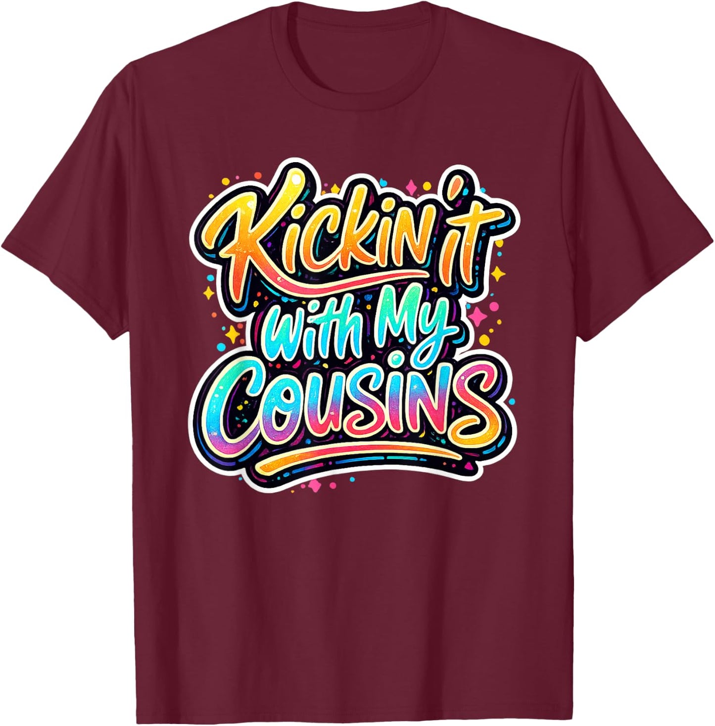 Kickin It with My Cousins Funny Family Reunion T-Shirt - T-Shirt | Maroon
