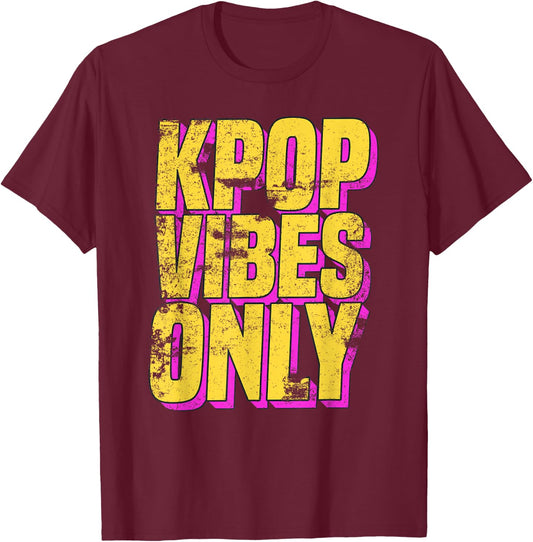 K-Pop Vibes Only - K-Pop Merchandise Shirt Distressed T-Shirt - T-Shirt | Maroon