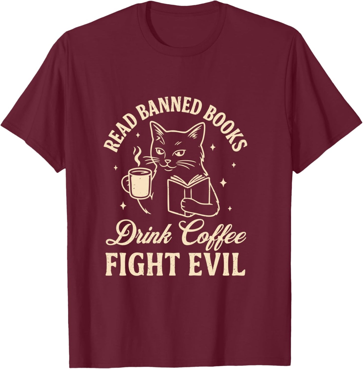 Cat Read Banned Books Drink Coffee Fight Evil T-Shirt - T-Shirt | Maroon
