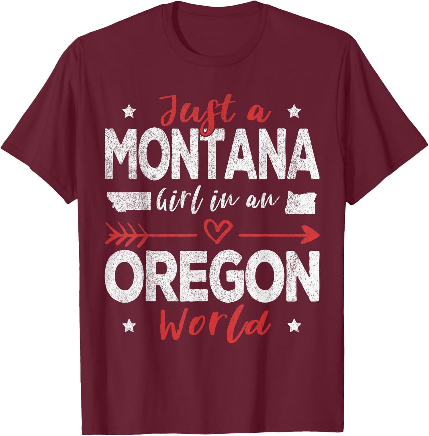 Just A Montana Girl In An Oregon World T-Shirt - T-Shirt | Maroon