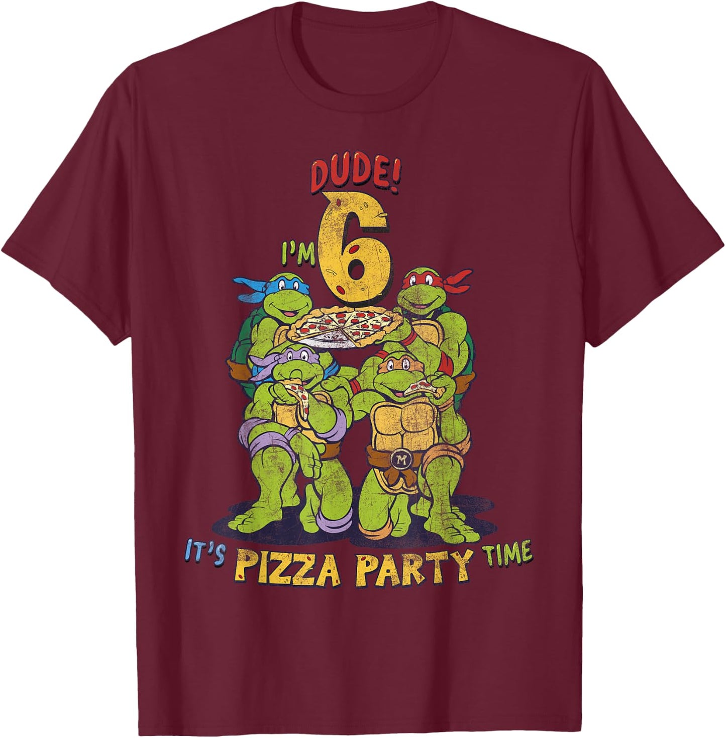 Teenage Mutant Ninja Turtles I'm 6 Dude Pizza Birthday Party T-Shirt - T-Shirt | Maroon