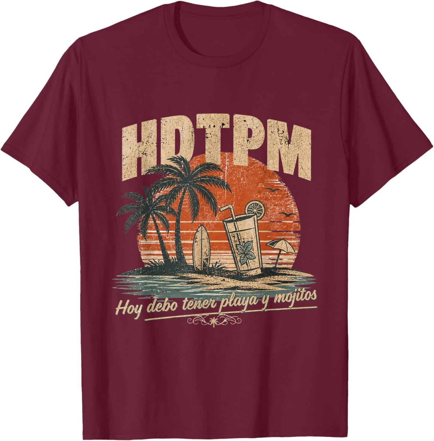 HDTPM Hoy debo tener Playa y mojitos Funny gracioso Beach T-Shirt - T-Shirt | Maroon