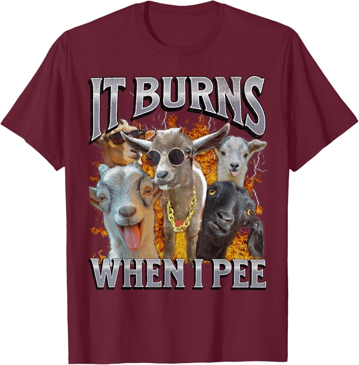 It Burns When I Pee Funny Offensive Goat Adult Humor Bootleg T-Shirt - T-Shirt | Maroon