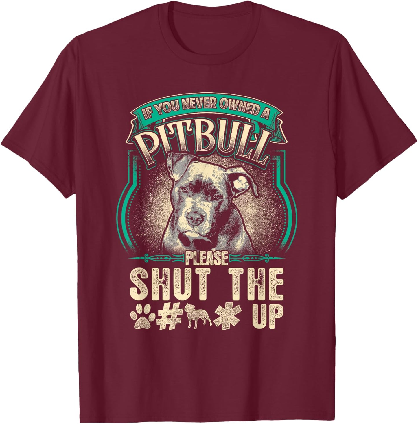 Pitbull Dog Owner Gift If You Never Owned Pit Bull Shut Up Women Kids T-Shirt - T-Shirt | Maroon