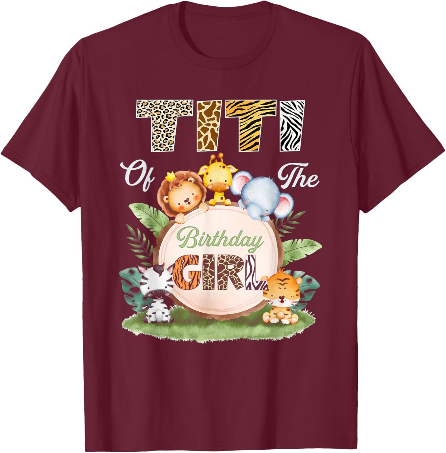 Wild Titi of The Birthday Girl Zoo Safari Jungle Animal T-Shirt - T-Shirt | Maroon