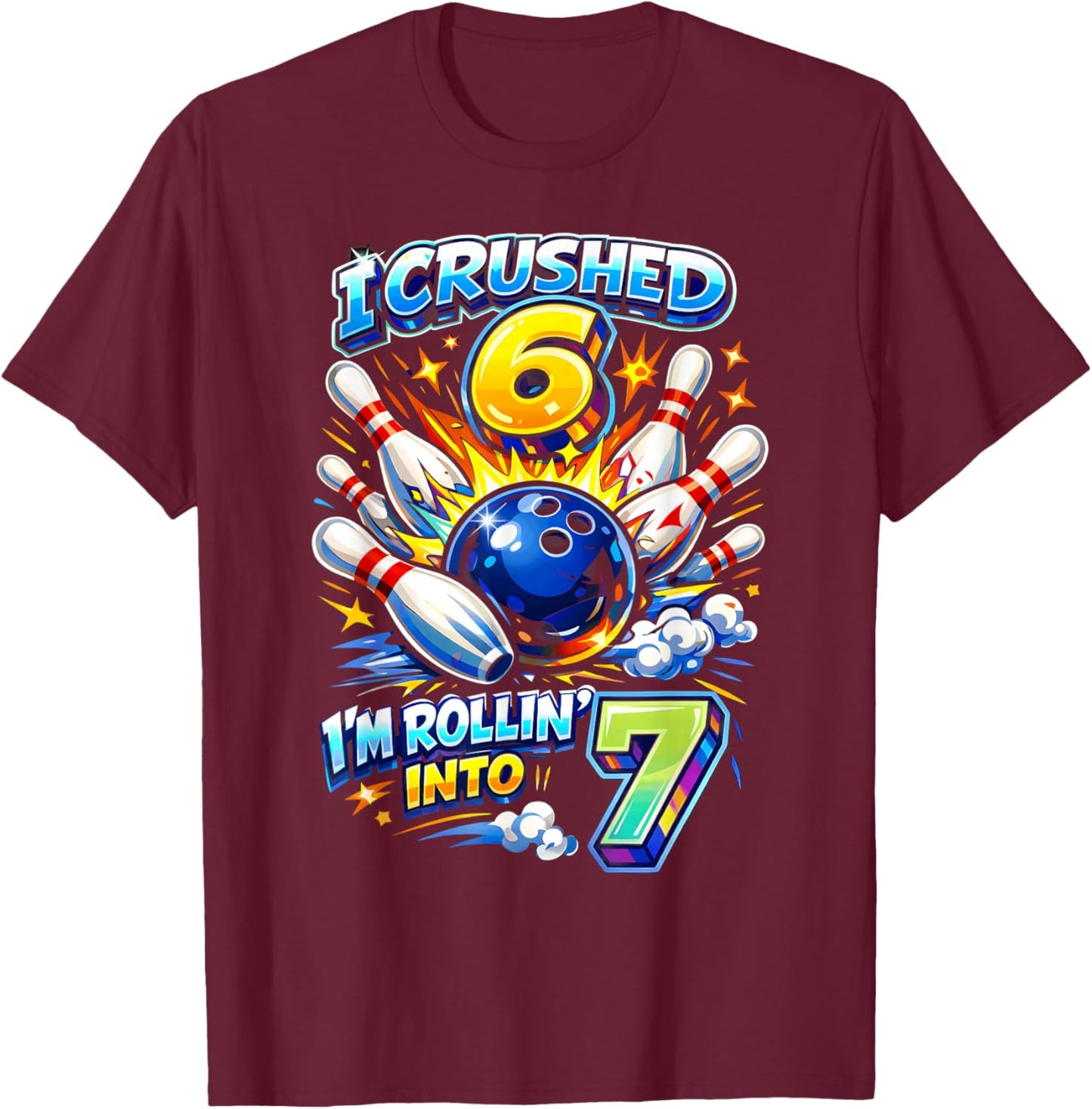 I Crushed 6 I'm Rollin into 7 Bowling 7th Birthday Boy Party T-Shirt - T-Shirt | Maroon