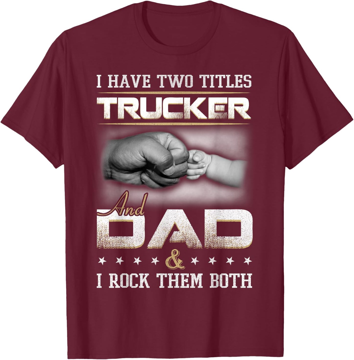 Trucker Dad Quote Design Truck Driver Trucking T-Shirt - T-Shirt | Maroon