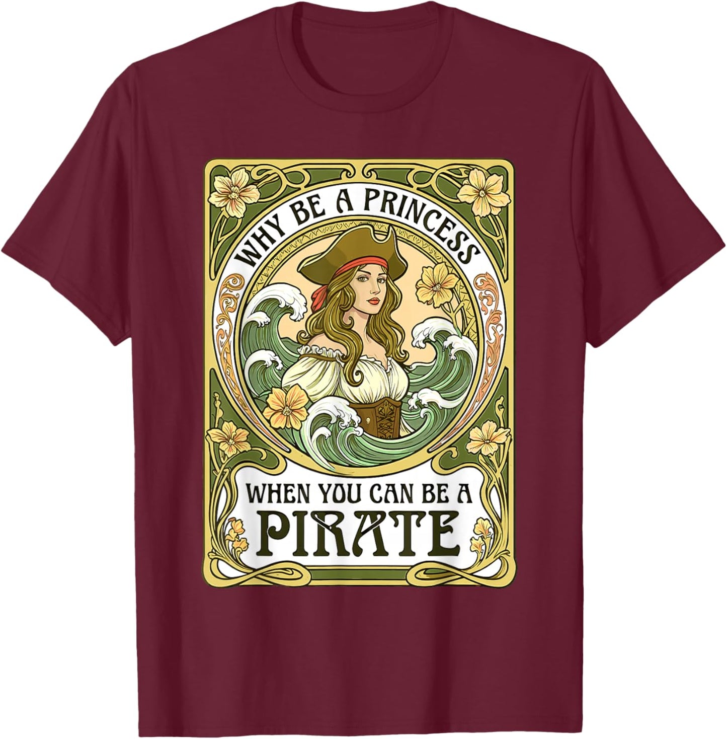 Why Be A Princess When You Can Be A Pirate Tarot Girl T-Shirt - T-Shirt | Maroon