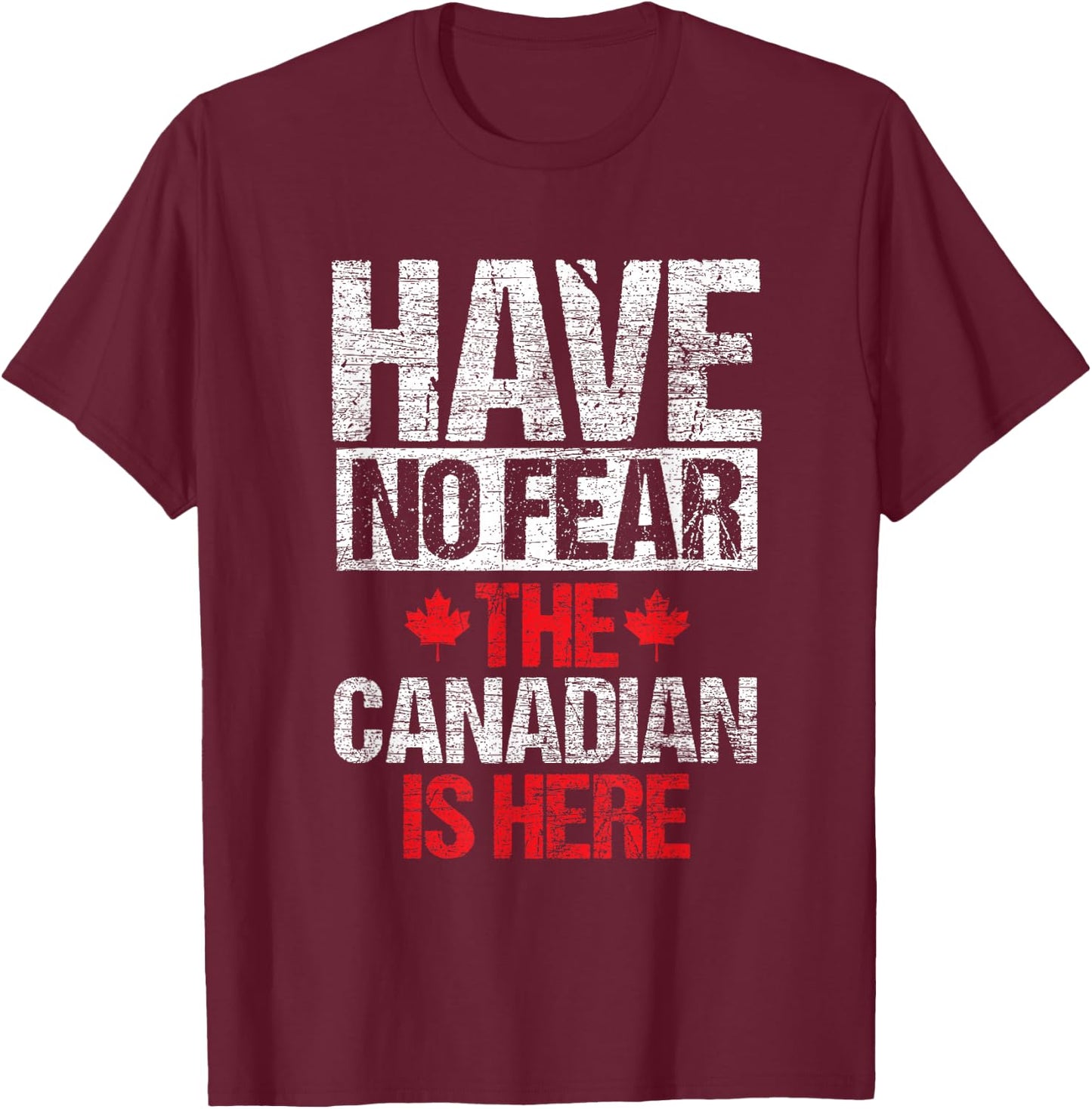 Have No Fear The Canadian Is Here Gift Canada T-Shirt - T-Shirt | Maroon