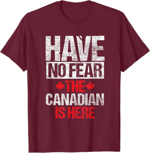 Have No Fear The Canadian Is Here Gift Canada T-Shirt - T-Shirt | Maroon