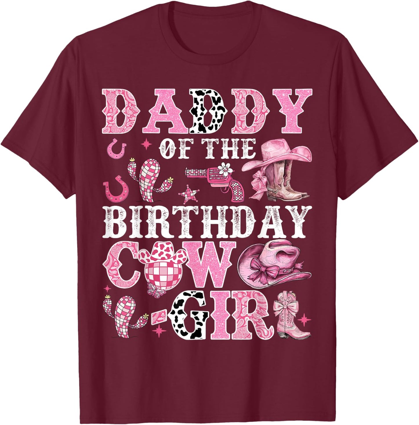 Daddy Of The Birthday Cow-Girl Rodeo Cow Girl Birthday T-Shirt - T-Shirt | Maroon