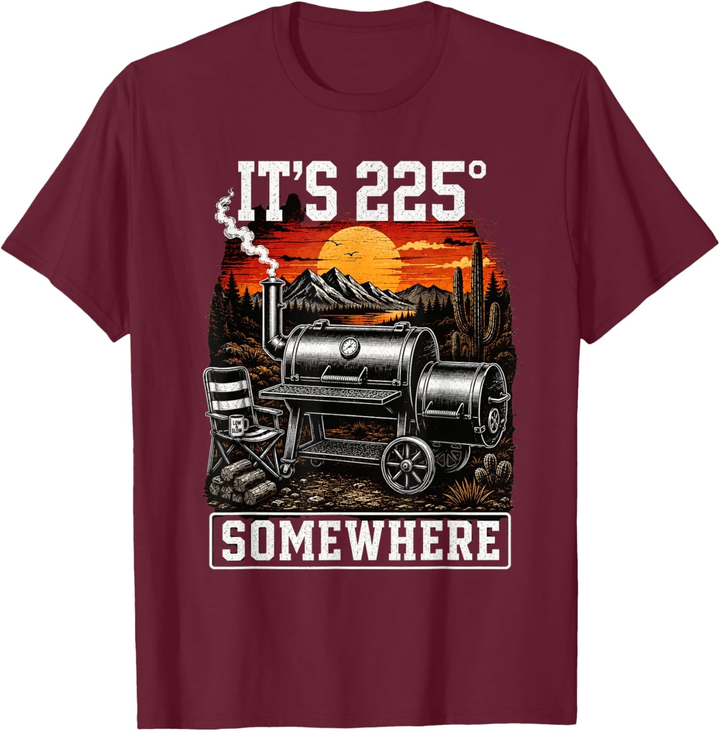 It's 225 Somewhere Funny BBQ Smoker Grill Saying T-Shirt - T-Shirt | Maroon