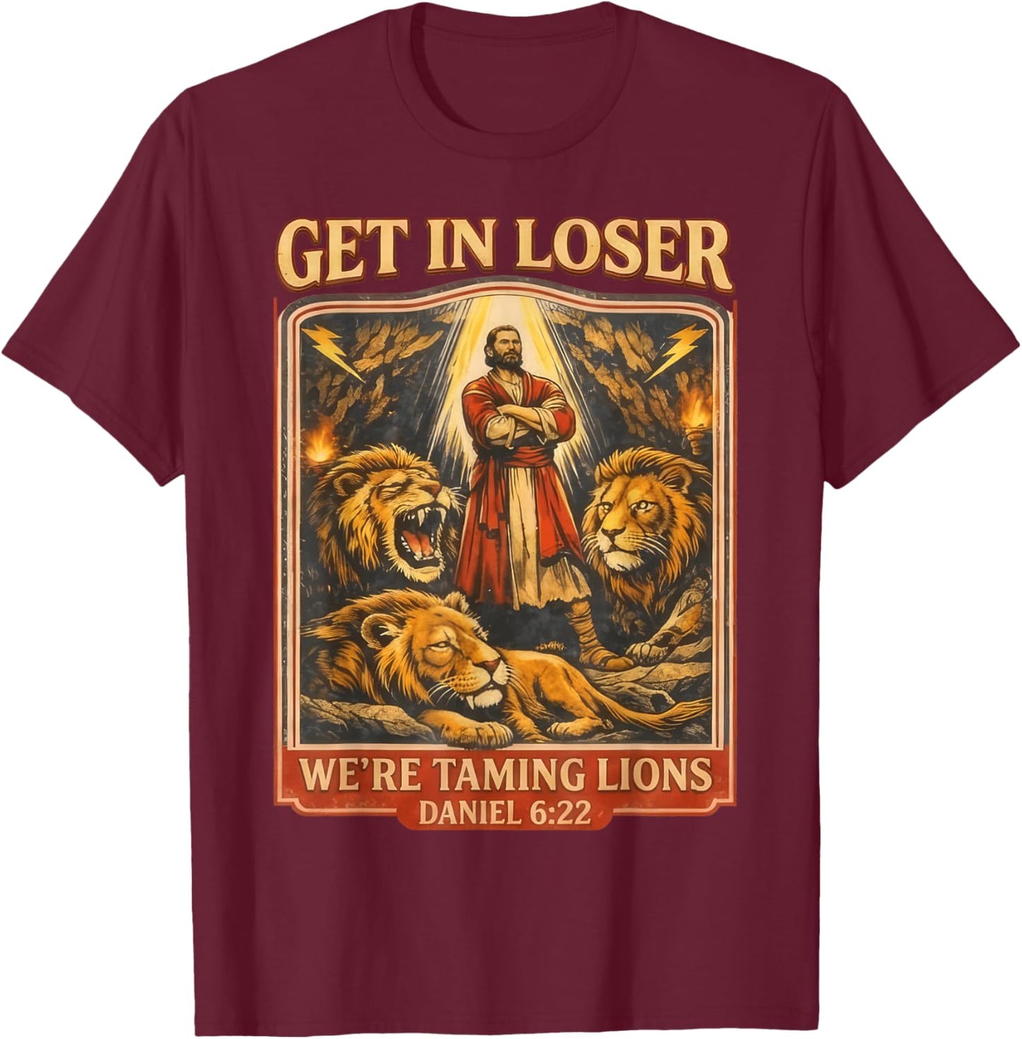Get in Loser We're Taming Lions Funny Daniel Bible Verse T-Shirt - T-Shirt | Maroon