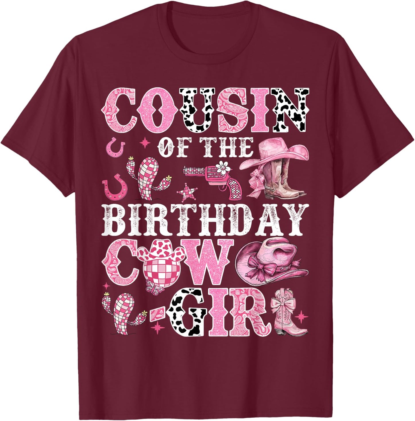 Cousin Of The Birthday Cow-Girl Rodeo Cow Girl Birthday T-Shirt - T-Shirt | Maroon